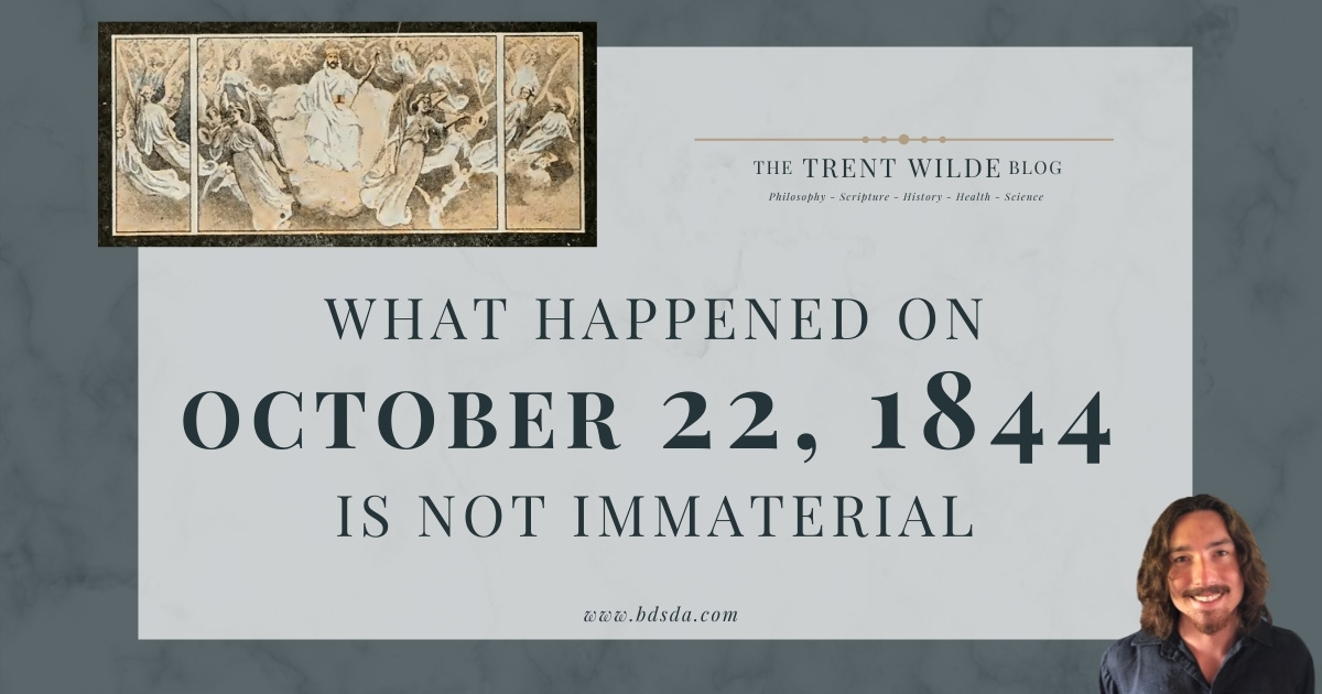 What Happened on Oct. 22, 1844 is Not Immaterial